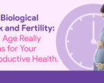 Biological Clock and Fertility
